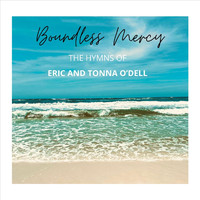 Eric O'Dell & Tonna O'Dell - Boundless Mercy