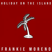 Frankie Moreno - Holiday On The Island