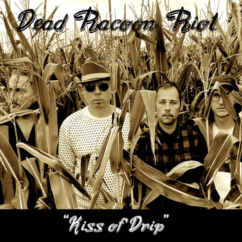 Dead Racoon Riot - Kiss of Drip