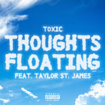 Toxic - Thoughts Floating (feat. Taylor St. James) (Explicit)