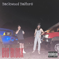 Backwood Baiters - Big Block (Explicit)