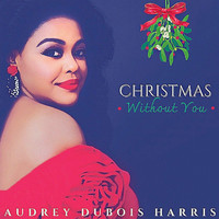 Audrey Dubois Harris - Christmas Without You