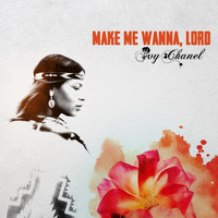 Ivy Chanel - Make Me Wanna, Lord