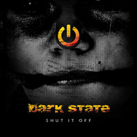 Dark State - Shut It Off