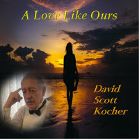 David Scott Kocher - A Love Like Ours