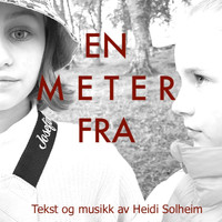 Heidi Solheim - En Meter Fra