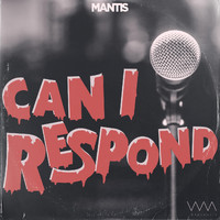 Mantis - Can I Respond (feat. Intysa) (Explicit)