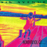 5th Avenue - However You Go...