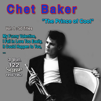 Chet Baker - Chet Baker: "The Prince of Cool" - 3 Vol 122 Successes 1956-1962 (Vol. 1 : 50 Titles - My Funny Valentine)