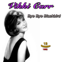 Vikki Carr - Vikki Carr: Bye Bye Blackbird (12 Successes 1962)