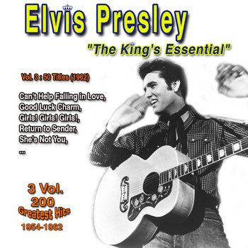 Elvis Presley - Elvis Presley: "The Essential of The King" - 3 Vol 200 Greatest Hits 1954-1962 (Vol. 3 : 50 Titles - 1962 Can't Help Falling in Love)