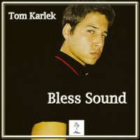 Tom Karlek - Bless Sound