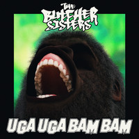 The Butcher Sisters - UGA UGA BAM BAM (Explicit)
