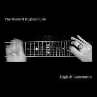 The Howard Hughes Suite - High & Lonesome