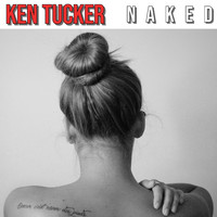 Ken Tucker - Naked