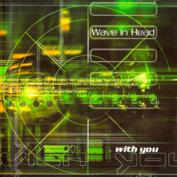 Wave In Head - With You