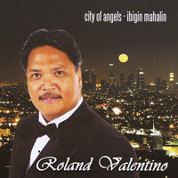 Roland Valentino - City of Angels - Ibigin Mahalin