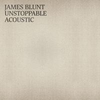 James Blunt - Unstoppable (Acoustic)