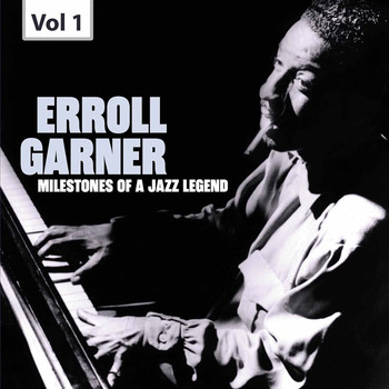 Erroll Garner - Milestones of a Jazz Legend: Erroll Garner, Vol. 1