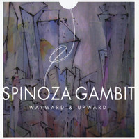 Spinoza Gambit - Wayward & Upward
