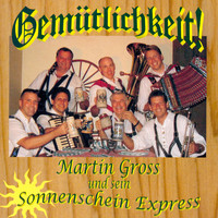 Martin Gross und sein Sonnenschein Express - Gemultlichkeit!