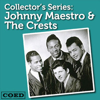Johnny Maestro & The Crests - Collector's Series: Johnny Maestro & The Crests