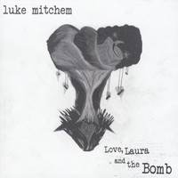 Luke Mitchem - Love, Laura and the Bomb