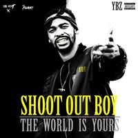 Ybz - Shoot Out Boy: The World Is Yours (Explicit)