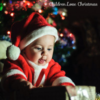 Children’s Christmas, Christmas Music for Kids, Kids Christmas Favorites - Children Love Christmas