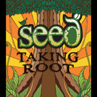 Seed - Taking Root