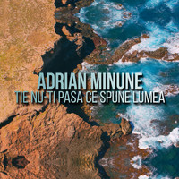 Adrian Minune - Tie Nu-ti Pasa Ce Spune Lumea