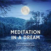 Breathe - Meditation in a Dream: Calm Ambient Music to Help You Sleep and Relax