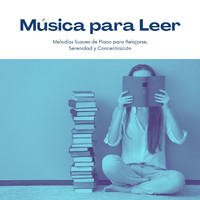 Quiet Music Academy - Música para Leer: Melodías Suaves de Piano para Relajarse, Serenidad y Concentración