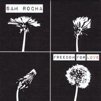 Sam Rocha - Freedom for Love