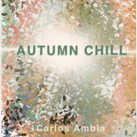 Carlos Ambia - Autumn Chill