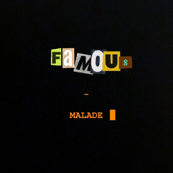 Famous - Malade