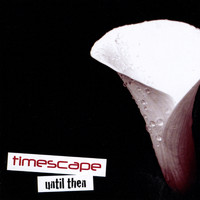 Timescape - Until Then