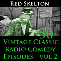 Red Skelton - Red Skelton Program, Vol. 2 - 50 Vintage Comedy Radio Episodes