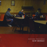 Michael Fracasso - Saint Monday (Explicit)