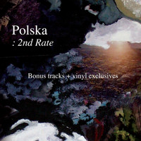 Polska - 2nd Rate (Bonus Tracks & Vinyl Exclusives)