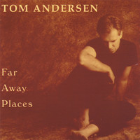 Tom Andersen - Far Away Places
