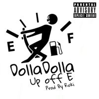Dolladolla - Up Off E (Explicit)
