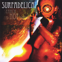 Surfadelica - Search and Not Destroy