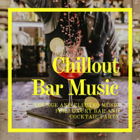 Chillout Relaxation Dream Club - Chillout Bar Music: Lounge and Electro music for Luxury Bar and Cocktail Party
