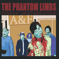 The Phantom Limbs - Episode 2 - Aberzombie and Flesh (Explicit)