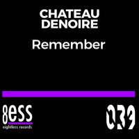 Chateau Denoire - Remember (Chill House Classic Mix)