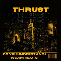 Thrust - Do You Understand? (SCAM Remix)