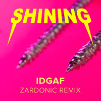 Shining - IDGAF (Zardonic Remix [Explicit])