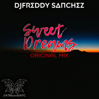 DJ Freddy Sanchez - Sweet Dreams