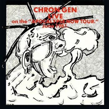 Chron Gen - Live: Apocalypse Now Tour June 1981